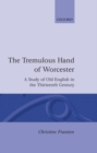 The Tremulous Hand of Worcester : A Study of Old English in the Thirteenth Century - Book