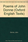 The poems of John Donne : Volume I Text with Appendices - Book