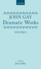 Dramatic Works: Volume I : (The Mohocks; The Wife of Bath (1713); The What D'Ye Call It; Three Hours after Marriage; Acis and Galatea; Dione; The Captives) - Book