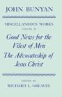 The Miscellaneous Works of John Bunyan: Volume XI: Good News for the Vilest of Men; The Advocateship of Jesus Christ - Book