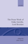 The Prose Works of Fulke Greville, Lord Brooke - Book