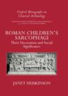 Roman Children's Sarcophagi : Their Decoration and its Social Significance - Book