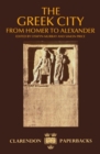 The Greek City : From Homer to Alexander - Book