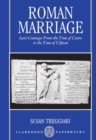 Roman Marriage : Iusti Coniuges from the Time of Cicero to the Time of Ulpian - Book