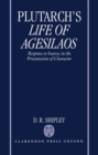 A Commentary on Plutarch's Life of Agesilaos : Response to Sources in the Presentation of Character - Book