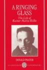 A Ringing Glass : The Life of Rainer Maria Rilke - Book