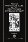 Printed Commonplace-Books and the Structuring of Renaissance Thought - Book