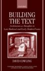 Building the Text : Architecture as Metaphor in Late Medieval and Early Modern France - Book