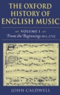 The Oxford History of English Music: Volume 1: From the Beginnings to c.1715 - Book