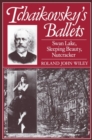 Tchaikovsky's Ballets : Swan Lake, Sleeping Beauty, Nutcracker - Book