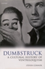Dumbstruck - A Cultural History of Ventriloquism - Book