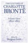 The Letters of Charlotte Bronte : Volume III: 1852 - 1855 - Book