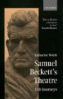 Samuel Beckett's Theatre : Life Journeys - Book