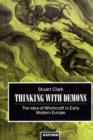 Thinking with Demons : The Idea of Witchcraft in Early Modern Europe - Book