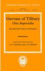 Gervase of Tilbury: Otia Imperialia : Recreation for an Emperor - Book