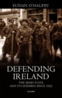Defending Ireland : The Irish State and Its Enemies Since 1922 - Book