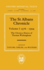 The St Albans Chronicle : The Chronica maiora of Thomas Walsingham: Volume I 1376-1394 - Book