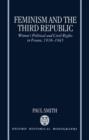 Feminism and the Third Republic : Women's Political and Civil Rights in France, 1918-1945 - Book