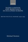 Radio London and Resistance in Occupied Europe : British Political Warfare 1939-1943 - Book