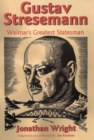 Gustav Stresemann : Weimar's Greatest Statesman - Book