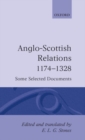 Anglo-Scottish Relations 1174-1328 : Some Selected Documents - Book