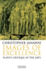 Images of Excellence : Plato's Critique of the Arts - Book