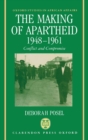 The Making of Apartheid, 1948-1961 : Conflict and Compromise - Book