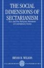 The Social Dimensions of Sectarianism : Sects and New Religious Movements in Contemporary Society - Book