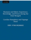 Shamans and Elders : Experience, Knowledge, and Power among the Daur Mongols - Book