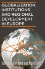 Globalization, Institutions, and Regional Development in Europe - Book