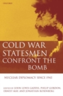 Cold War Statesmen Confront the Bomb : Nuclear Diplomacy Since 1945 - Book