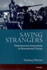 Saving Strangers : Humanitarian Intervention in International Society - Book