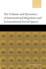 The Volume and Dynamics of International Migration and Transnational Social Spaces - Book