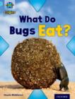 Project X Origins: Light Blue Book Band, Oxford Level 4: Bugs: What Do Bugs Eat? - Book
