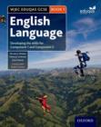 WJEC Eduqas GCSE English Language: Student Book 1 : Developing the skills for Component 1 and Component 2 - Book