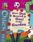 Oxford Reading Tree TreeTops Chucklers: Level 10: When Dad Scored a Goal in the Garden - Book