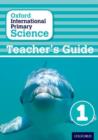 Oxford International Primary Science: First Edition Teacher's Guide 1 - Book