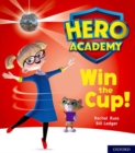 Hero Academy: Oxford Level 3, Yellow Book Band: Win the Cup! - Book