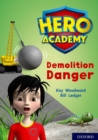 Hero Academy: Oxford Level 10, White Book Band: Demolition Danger - Book