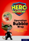 Hero Academy: Oxford Level 10, White Book Band: Operation Bubble Wrap - Book