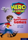 Hero Academy: Oxford Level 10, White Book Band: The Superpower Games - Book