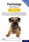 The Complete Companions for AQA Fourth Edition: 16-18: AQA Psychology A Level: Paper 3 Exam Workbook: Aggression - Book