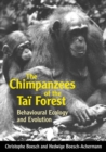 The Chimpanzees of the Tai Forest : Behavioural Ecology and Evolution - Book