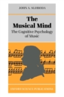 The Musical Mind : The Cognitive Psychology of Music - Book