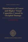 Disturbances of Lower and Higher Visual Capacities Caused by Occipital Damage : With Special Reference to the Psychopathological, Pedagogical, Industrial, and Social Implications - Book