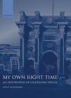 My Own Right Time : An Exploration of Clockwork Design - Book