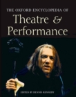 The Oxford Encyclopedia of Theatre and Performance : Print and e-reference editions available - Book