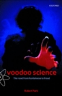Voodoo Science : The Road from Foolishness to Fraud - Book