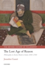 The Lost Age of Reason : Philosophy in Early Modern India 1450-1700 - Book