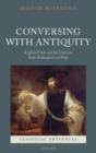 Conversing with Antiquity : English Poets and the Classics, from Shakespeare to Pope - Book